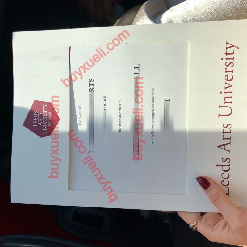 在线购买利兹艺术大学毕业证，做利兹艺术大学学位证，利兹艺术大学文凭，Leeds Arts University学士学位证书，Leeds Arts University master 毕业证